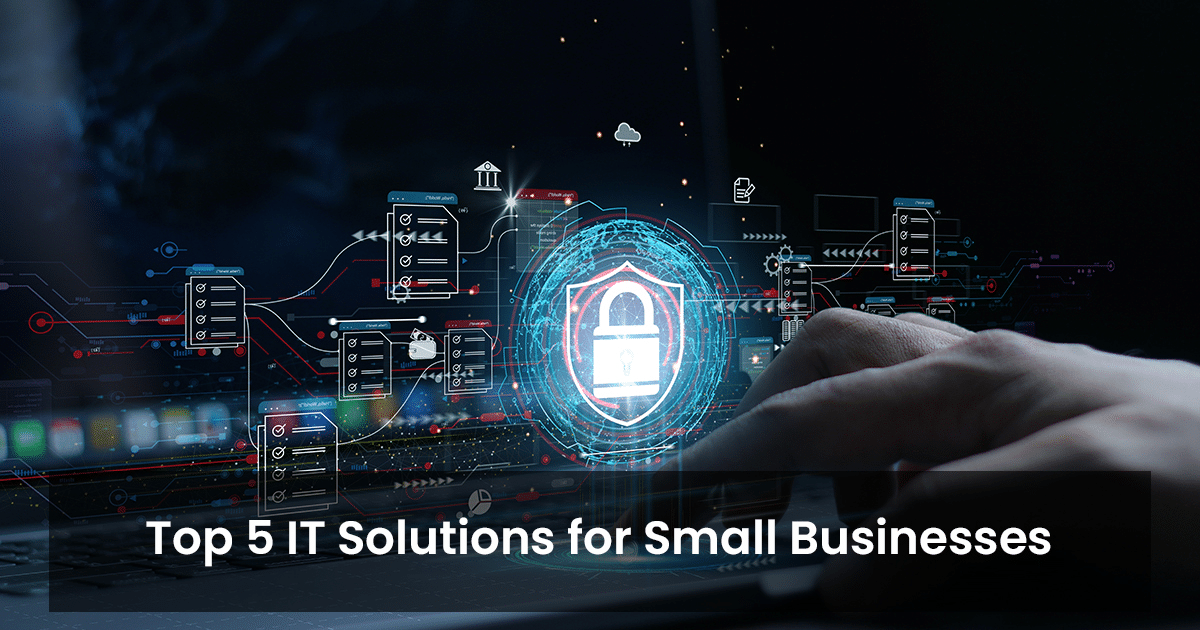 Top 5 IT solutions for small businesses