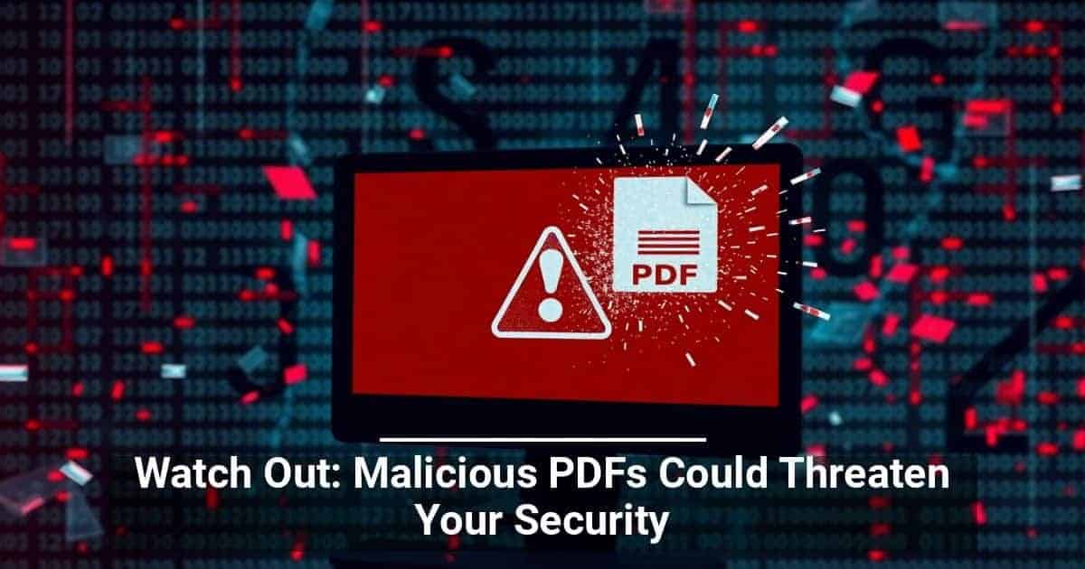 Beware: Malicious PDFs Are Becoming a Major Cybersecurity Threat
