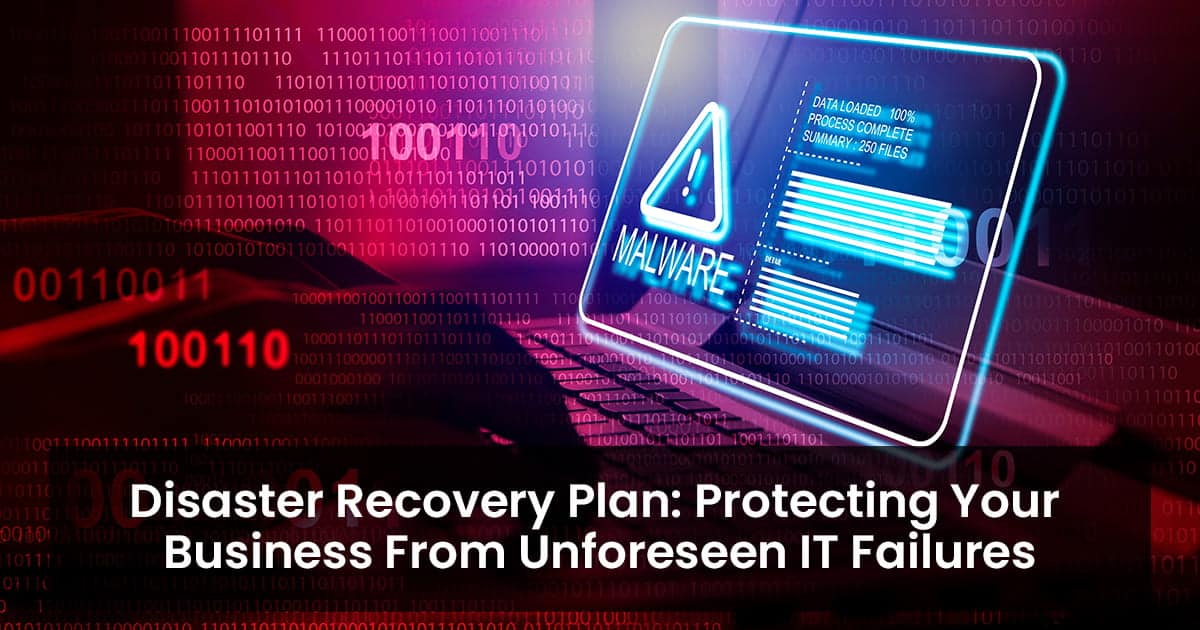 Disaster recovery plan: Protecting your business from unforeseen IT failures
