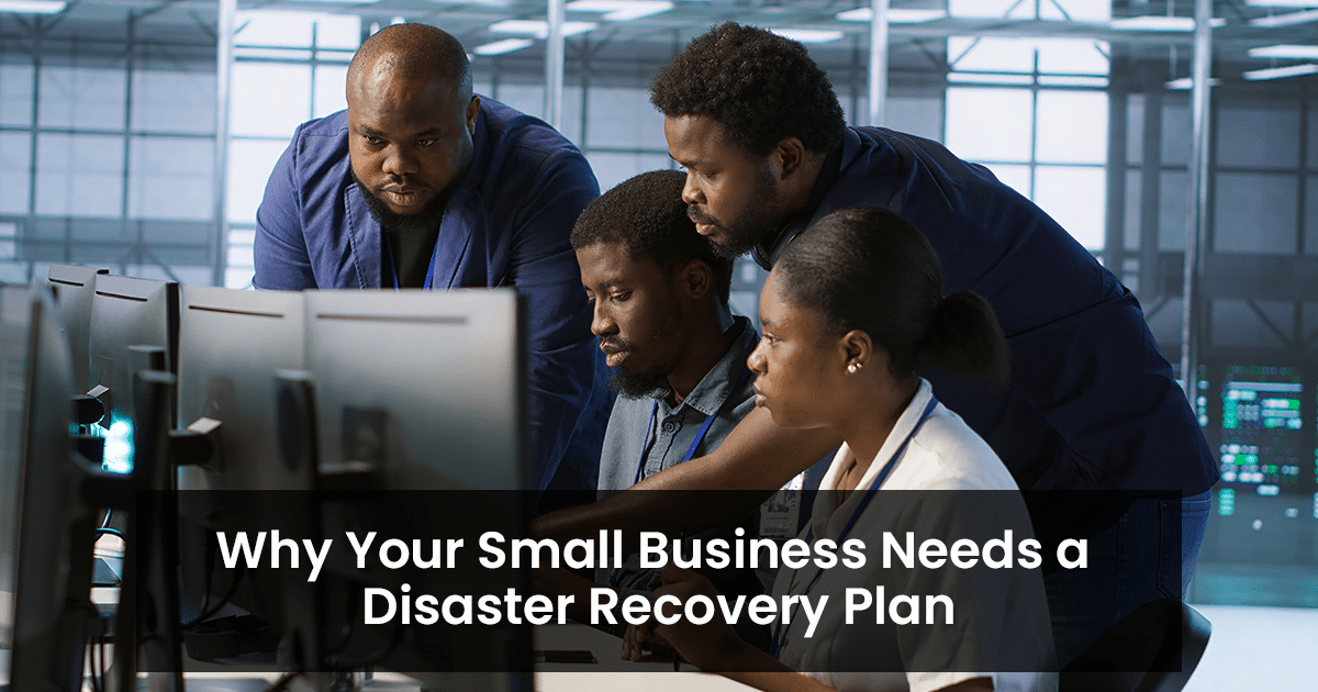 Why Your Small Business Needs a Disaster Recovery Plan