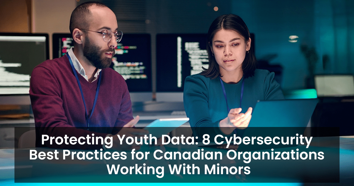 Protecting youth data: 8 cybersecurity best practices for canadian organizations working with minors